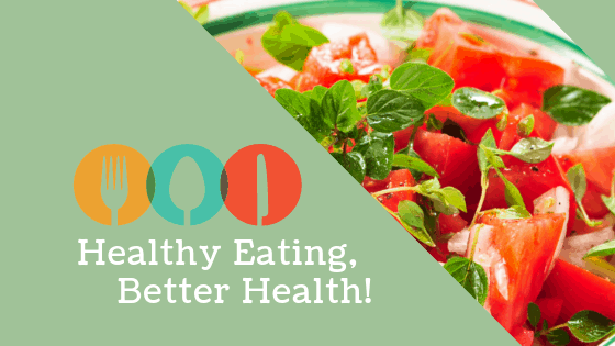 HEALTHY EATING, BETTER HEALTH!
